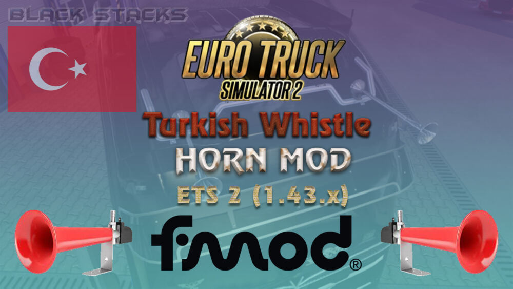 TURKISH WHISTLE HORN MOD 1.43 - ETS 2 mods, Ets2 map, Euro truck simulator  2 mods download